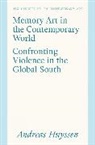 Andreas Huyssen - Memory Art in the Contemporary World