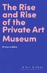 Georgina Adam, Adam Georgina - Rise and Rise of the Private Art Museum