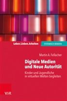 Martin A Fellacher, Martin A. Fellacher, Jochen Schweitzer - Digitale Medien und Neue Autorität