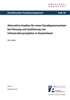 Mai Habib - Alternative Ansätze für einen Paradigmenwechsel bei Planung und Ausführung von Infrastrukturprojekten in Deutschland