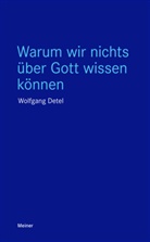 Wolfgang Detel - Warum wir nichts über Gott wissen können
