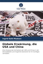 Ingrid Dahl-Madsen - Globale Erwärmung, die USA und China