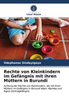 Ildephonse Sindayigaya - Rechte von Kleinkindern im Gefängnis mit ihren Müttern in Burundi