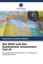 Raymond Lwamba Katansi - Die Welt und das Kontinental innominiert Teil III