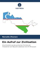 Narzulla Zhuraev, Nazrulla Zhuraew - Ein Aufruf zur Zivilisation