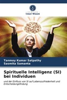 Sasmita Samanta, Tanmoy Kuma Satpathy, Tanmoy Kumar Satpathy - Spirituelle Intelligenz (SI) bei Individuen