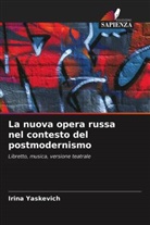 Irina Yaskevich - La nuova opera russa nel contesto del postmodernismo