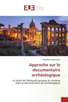 Théophile Leylavergne - Approche sur le documentaire archéologique