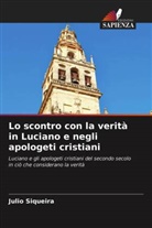 Julio Siqueira - Lo scontro con la verità in Luciano e negli apologeti cristiani