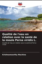 Krishnamoorthy Machina - Qualité de l'eau en relation avec la santé de la moule Perna viridis L.