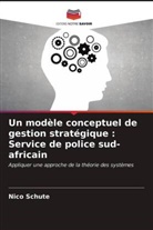 Nico Schute - Un modèle conceptuel de gestion stratégique : Service de police sud-africain