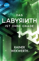 Rainer Wekwerth - Das Labyrinth (3). Das Labyrinth ist ohne Gnade