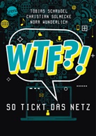 Myriam Homberg, Tobias Schrödel, Christian Solmecke, N Wunderlich, Nora Wunderlich, Myriam Homberg - WTF?! So tickt das Netz
