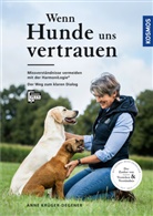 Anne Krüger-Degener - Wenn Hunde uns vertrauen