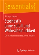 Rüdiger Stegen - Stochastik ohne Zufall und Wahrscheinlichkeit