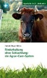 Patrick Meyer-Glitza - Rinderhaltung ohne Schlachtung: ein Agrar-Care-System