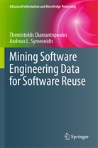 Themistokli Diamantopoulos, Themistoklis Diamantopoulos, Andreas L Symeonidis, Andreas L. Symeonidis - Mining Software Engineering Data for Software Reuse