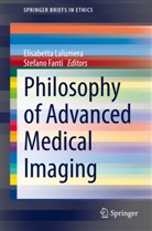 FANTI, Fanti, Stefano Fanti, Elisabett Lalumera, Elisabetta Lalumera - Philosophy of Advanced Medical Imaging