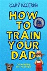 Gary Paulsen - How to Train Your Dad