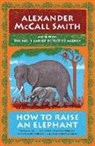 Alexander McCall Smith - How to Raise an Elephant