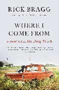 Rick Bragg - Where I Come From Stories from the Deep South