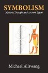 Michael Allswang - Symbolism: Modern Thought and Ancient Egypt