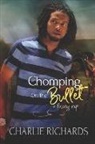 Charlie Richards - Chomping on the Bullet