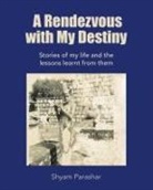 Shyam Parashar - A Rendezvous with My Destiny