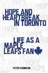 Peter Robinson - Hope and Heartbreak in Toronto