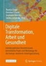 Stephanie Drössler, Stephanie Drössler u a, Thomas Engel, Christia Erfurth, Christian Erfurth, Sandra Lemanski - Digitale Transformation, Arbeit und Gesundheit