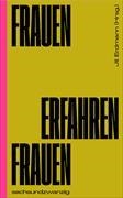 Elisabeth Alexander, Liliana Bosch, Charlotte Brandi, Rosemarie Egger, Erika Flück, Judith Keller... - Frauen erfahren Frauen