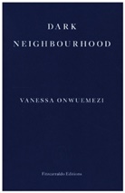 Vanessa Onwuemezi - Dark Neighbourhood