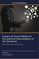 Farhan Ali, Aziz Ur Rehman - Impact of Social Media on the political Socialization of the Students