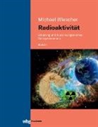 Michael Wiescher, Michael (Prof. Dr.) Wiescher - Radioaktivität - Band I