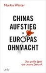 Martin Winter - Chinas Aufstieg - Europas Ohnmacht