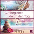 Seraphine Monien, Ser Benia Verlag GmbH, Sera Benia Verlag GmbH, Sera Benia Verlag GmbH - Gut begleitet durch den Tag | 7 kurze Meditationen (Morgen Meditation, Meditation Einschlafen, Gelassenheit lernen, Stress abbauen, Achtsamkeitsübung und mehr) (Hörbuch)