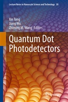 Zhiming M Wang, Xin Tong, Zhiming Wang, Zhiming M. Wang, Jian Wu, Jiang Wu - Quantum Dot Photodetectors