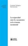 Comisión Teológica Internacional - La reciprocidad entre fe y sacramentos en la economía sacramental