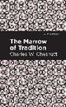 Charles W. Chesnutt, Charles W. Chestnutt, Chestnutt Charles W. - The Marrow of Tradition