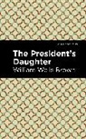 William Wells Brown - The President's Daughter