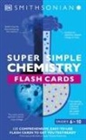 DK, Dorling Kindersley Ltd. (COR)/ Smithsonian Institu, Smithsonian Institution - Super Simple Chemistry Flash Cards