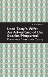 Emmuska Orczy - Lord Tony's Wife