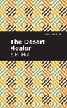 E. M. Hull, E.M. Hull, Edith Maude Hull - The Desert Healer