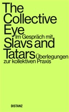 Slavs and Tatars, Dominiqu Garaudel, Dominique Garaudel, Heinz-Norbert Jocks, Emma Nilsson - The Collective Eye