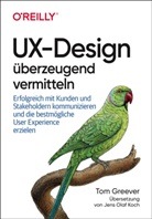 Tom Greever - UX-Design überzeugend vermitteln