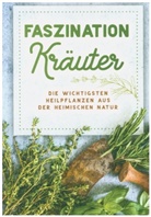 Maria Riegler, Maria Riegler - Faszination Kräuter - Die wichtigsten Heilpflanzen aus der heimischen Natur