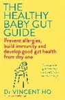 Dr Vincent Ho, Dr Vincent Ho, Vincent Ho - The Healthy Baby Gut Guide