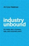 Ari Ezra Waldman, Ari Ezra (Northeastern University Waldman - Industry Unbound
