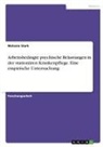 Melanie Stark - Arbeitsbedingte psychische Belastungen in der stationären Krankenpflege. Eine empirische Untersuchung