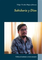 Felipe Nicolás Mujica Johnson - Sabiduría y Dios